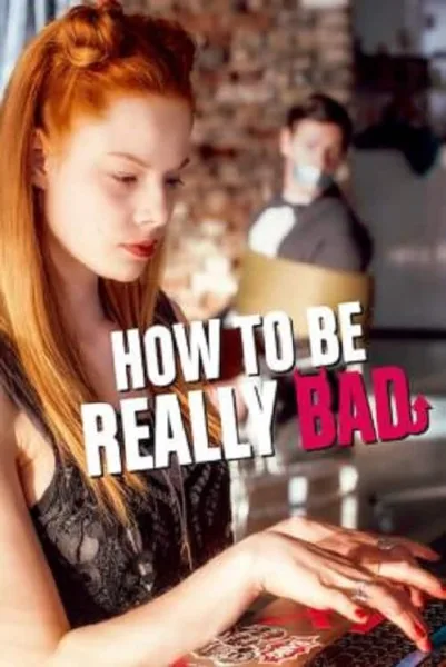 How to Be Really Bad (2018) ภารกิจแสบแบบฉบับนรก โปสเตอร์