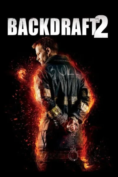 Backdraft 2 (2019) เปลวไฟกับวีรบุรุษ 2 โปสเตอร์
