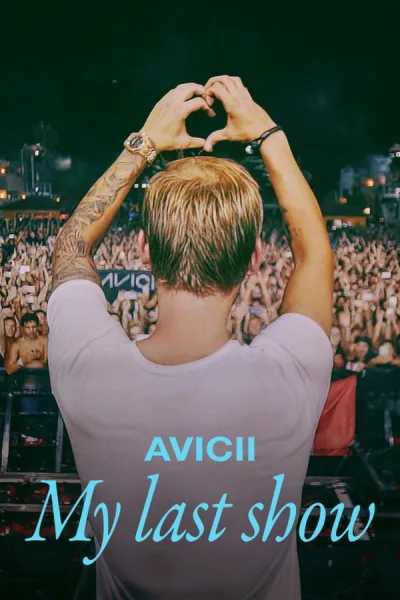 Avicii – My Last Show (2024) โชว์สุดท้าย โปสเตอร์