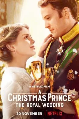 A Christmas Prince The Royal Wedding (2018) เจ้าชายคริสต์มาส มหัศจรรย์วันวิวาห์ โปสเตอร์