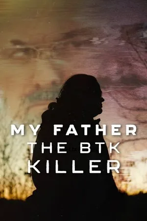 My Father, The BTK Killer (2025) พ่อฉัน ฆาตกรบีทีเค โปสเตอร์