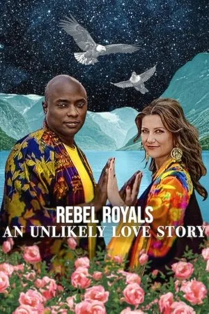 Rebel Royals: An Unlikely Love Story (2025) รักเหลือเชื่อของเชื้อพระวงศ์หัวขบถ โปสเตอร์